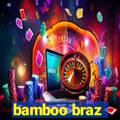 bamboo braz